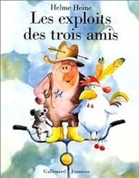 Helme Heine - Les exploits des trois amis