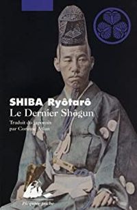 Ryotaro Shiba - Le Dernier Shôgun