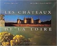 Pierre Miquel - Les châteaux de la Loire