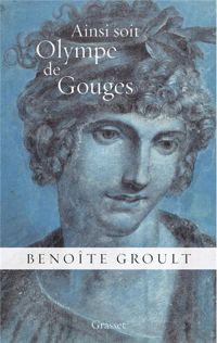 Couverture du livre Ainsi soit Olympe de Gouges - Benoite Groult