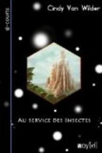 Couverture du livre Au service des Insectes - Cindy Van Wilder