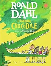 Roald Dahl - Quentin Blake - L'Enorme crocodile