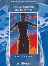 Dan Simmons - Les orphelins de l'Helice