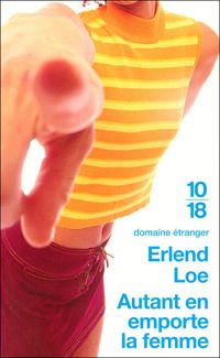 Erlend Loe - AUTANT EN EMPORTE LA FEMME