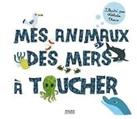 Couverture du livre Mes animaux des mers à toucher - Nathalie Choux