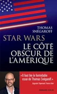 Thomas Snegaroff - Star Wars : Le côté obscur de l'Amérique