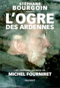 Stephane Bourgoin - L'ogre des Ardennes