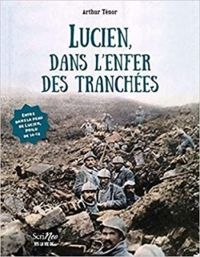 Arthur Tenor - Lucien, dans l’enfer des tranchées