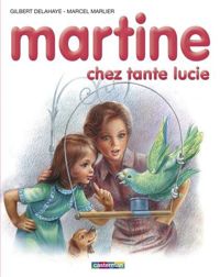 Gilbert Delahaye - Marcel Marlier - Martine chez tante lucie