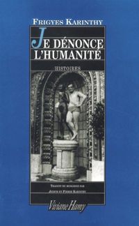 Couverture du livre Je dénonce l'humanité - Frigyes Karinthy