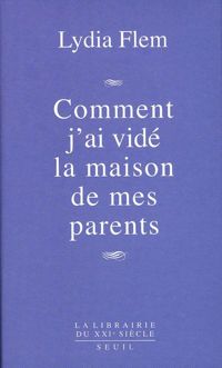 Lydia Flem - Comment j'ai vidé la maison de mes parents