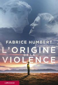 Fabrice Humbert - L'origine de la violence 