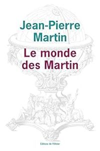 Jean Pierre Martin - Le monde des Martin