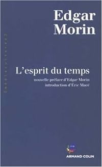 Edgar Morin - L'esprit du temps