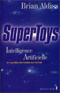 Couverture du livre Supertoys  - Brian Wilson Aldiss