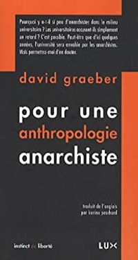 David Graeber - Pour une anthropologie anarchiste