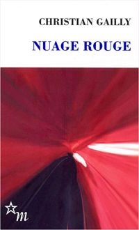 Christian Gailly - Nuage rouge