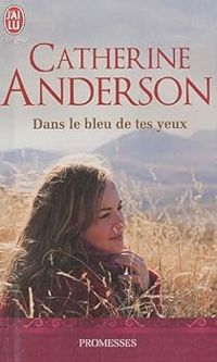 Catherine Anderson - Dans le bleu de tes yeux