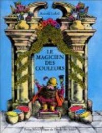 Couverture du livre Le Magicien des couleurs - Arnold Lobel