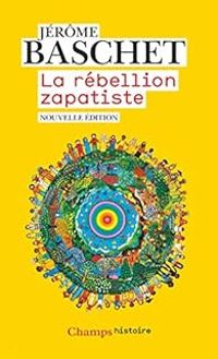 Jerome Baschet - La rébellion zapatiste 