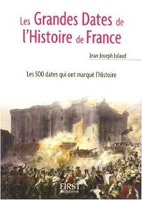 Jean Joseph Julaud - Les grandes dates de l'Histoire de France