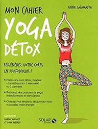 Annie Casamayou - Mon cahier Yoga détox