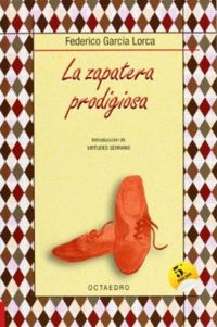 Federico Garcia Lorca - La Zapatera Prodigiosa