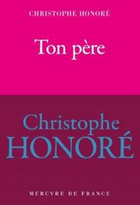 Couverture du livre Ton père - Christophe Honore