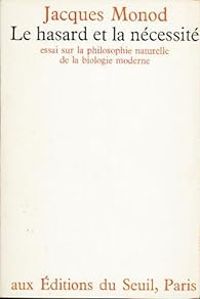 Jacques Monod - Le hasard et la nécessité 