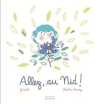 Jo Witek - Christine Roussey - Allez, au nid !