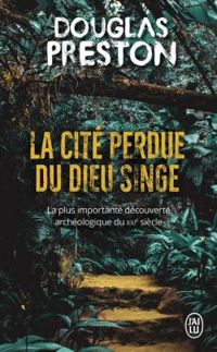 Douglas Preston - Magali Mangin - La cité perdue du dieu singe