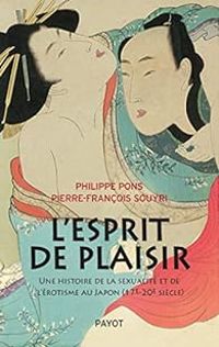 Pierre Francois Souyri - Philippe Pons - L'esprit de plaisir