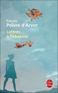 Patrick Poivre D'arvor - Lettres à l'absente