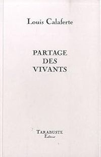 Louis Calaferte - Partage des vivants