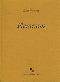 Couverture du livre Flamencos - Gilles Vincent