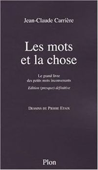 Couverture du livre Les mots et la chose  - Jean Claude Carriere