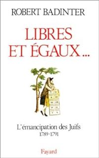 Robert Badinter - Libres et égaux... L'émancipation des juifs 1789