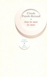 Couverture du livre Sous les mets les mots - Claude Pujade Renaud