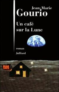 Couverture du livre Un café sur la Lune - Jean Marie Gourio