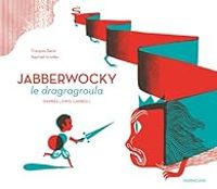 Couverture du livre Jabberwocky le dragragroula - Lewis Carroll - Francois David - Raphal Urwiller