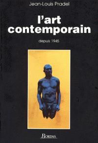 Jean Louis Pradel - L'art contemporain depuis 1945