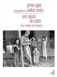 James Agee - John Summers - Une saison de coton : Trois familles de métayers