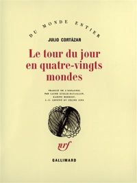 Julio Cortázar - Le Tour du jour en quatre-vingts mondes