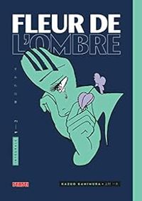 Couverture du livre Fleur de l'ombre - Kazuo Kamimura