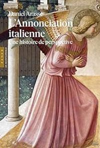 Couverture du livre L'Annonciation italienne - Daniel Arasse