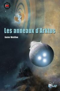 Couverture du livre Les anneaux d'Arktus - Xavier Watillon