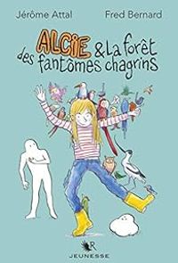 Jerome Attal - Alcie & la forêt des fantômes chagrins