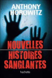 Couverture du livre Nouvelles histoires sanglantes - Anthony Horowitz