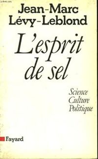 Jean Marc Levy Leblond - L'esprit de sel. Science, culture, politique