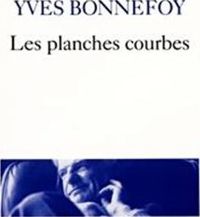 Yves Bonnefoy - Les Planches courbes